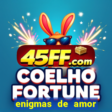 enigmas de amor para decifrar